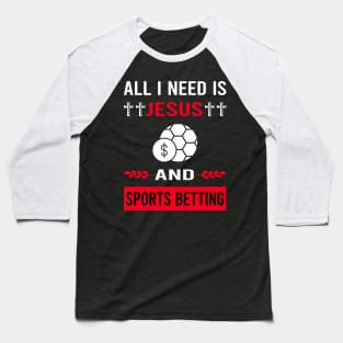 I Need Jesus And Sports Betting Baseball T-Shirt